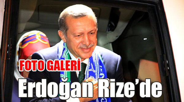 Başbakan Rize`de