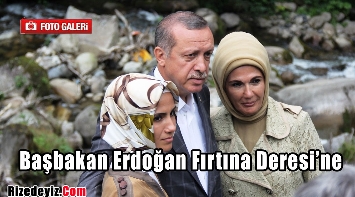 Başbakan Erdoğan Fırtına Deresi`ne