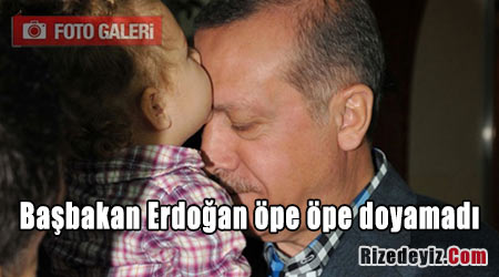 Başbakan Erdoğan öpe öpe doyamadı