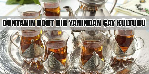 Farklı Ülkelerde Çay Kültürü