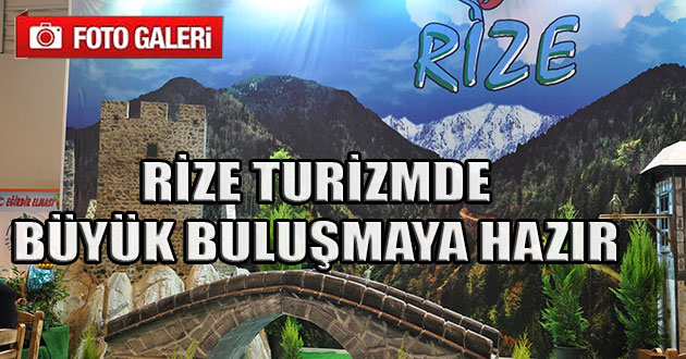 Rize Turizmde Büyük Buluşmaya Hazır