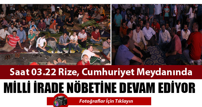 Rize, Cumhuriyet Meydanında MİLLİ İRADE Nöbetine Devam Ediyor