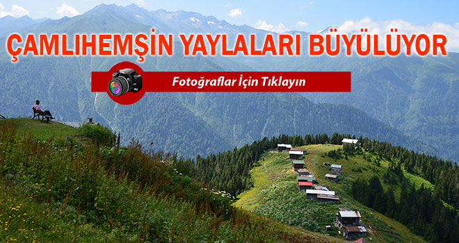 Çamlıhemşin Yaylaları Konuklarını Büyülüyor