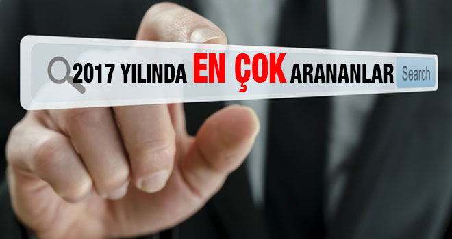 2017 YILINDA EN ÇOK GOOGLE ARAMALARI