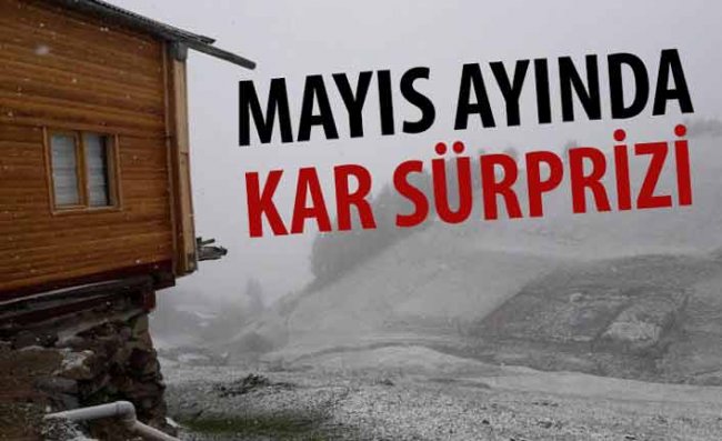 Rize Yaylaları Mayıs Sonunda Kar Altında Kaldı