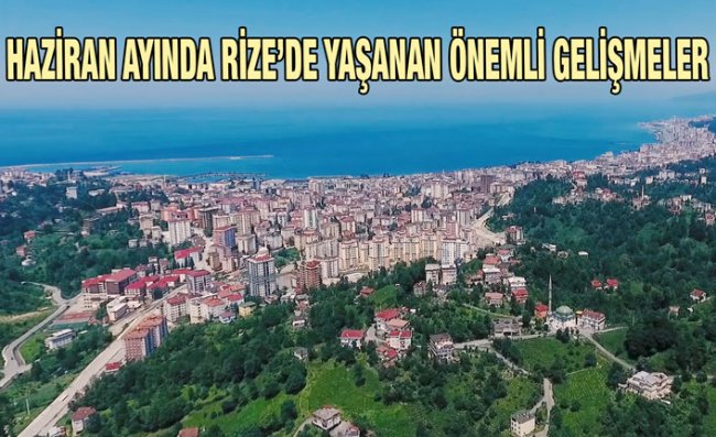 Rize'de Haziran Ayı Nasıl Geçti?