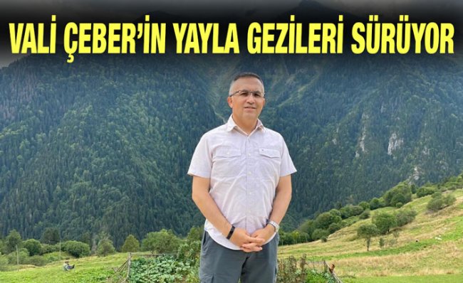 Vali Çeber'den Rize Yaylalarına Davet