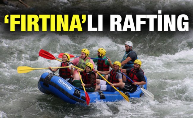 Fırtına Deresi'nde Rafting Heyecanı