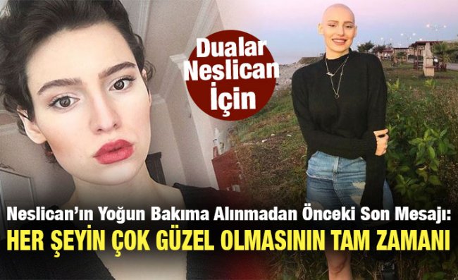 Yaşam Mücadelesini Sürdürüyor; Dayan Neslican