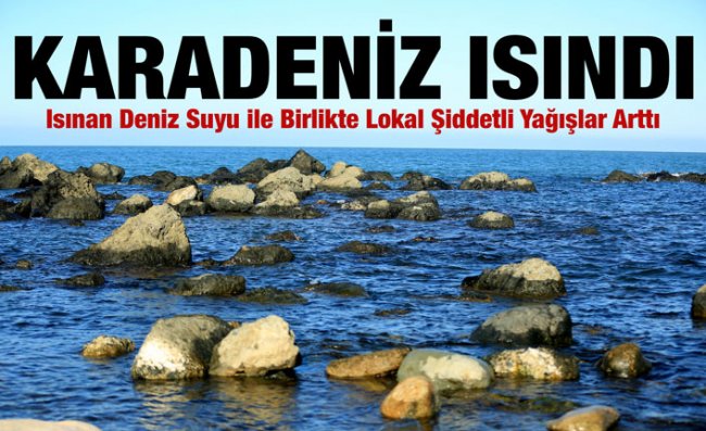 Karadeniz'de Isınan Deniz Suyu Atmosferin Dengesini Bozdu