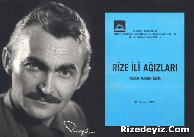 Ortaokulu ve liseyi Rizede okuyan ünlü Şair, Dil Bilimci Turgut Günay (1942-1978), Rize şehrine olan vefasını Rize İli Ağızları isimli eseriyle ödüyordu.