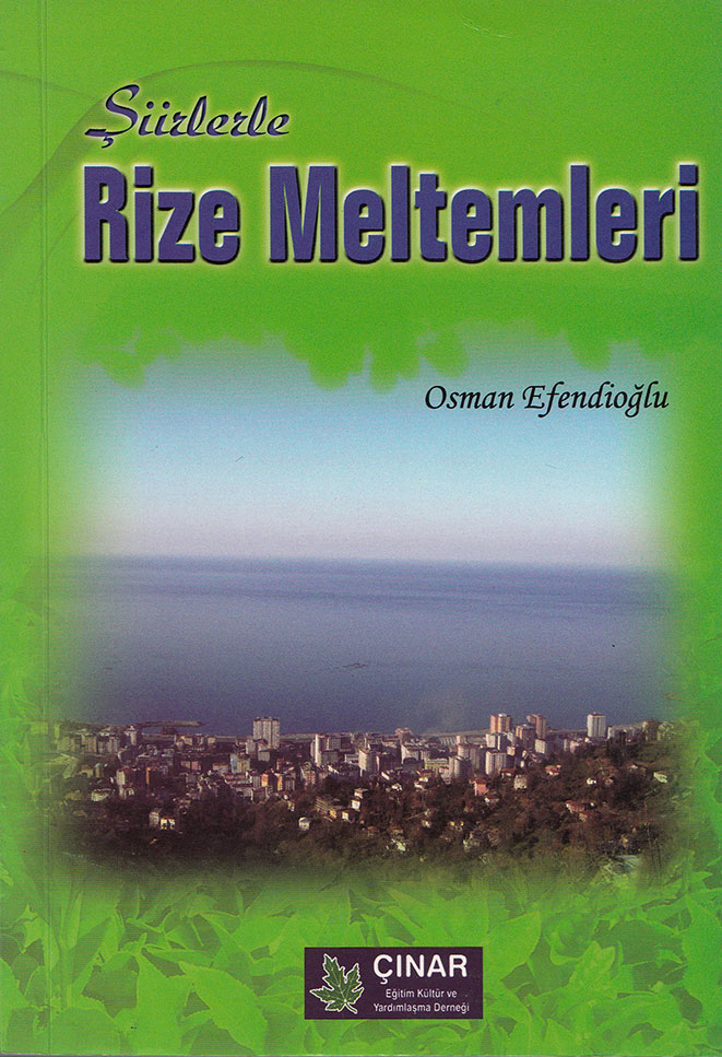 Rize atma türkü geleneğinin son temsilcilerinden şair, ozan Osman Efendioğlu 
şiirlerini Rize Meltemleri isimli kitabında topladı. Rize Meltemleri, Osman Efendioğlu, Çınar Eğitim ve Kültür Derneği. (Rize, 2009, 140 sayfa)