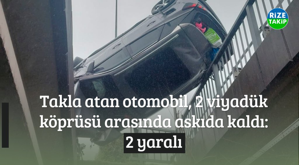 Takla Atan Otomobil, 2 Viyadük Köprüsü Arasında Askıda Kaldı: 2 Yaralı