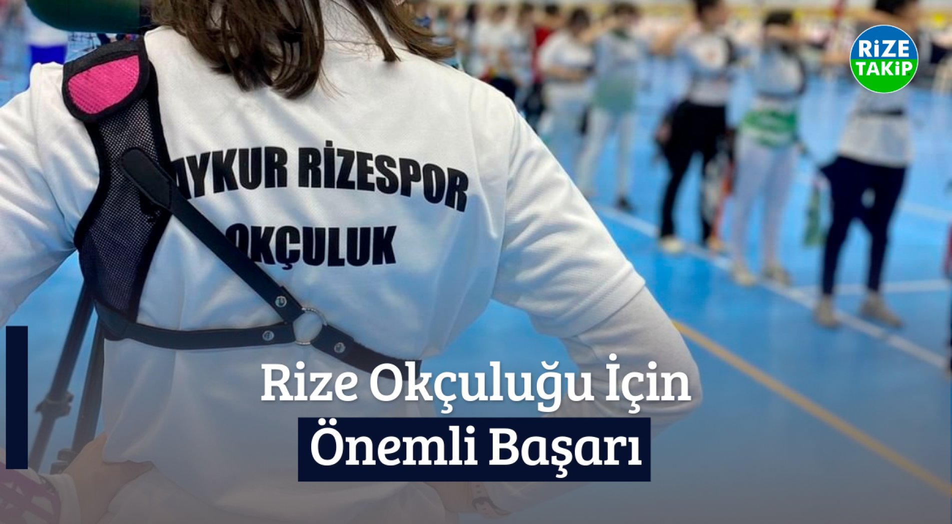 Rize Okçuluğu İçin Önemli Başarı