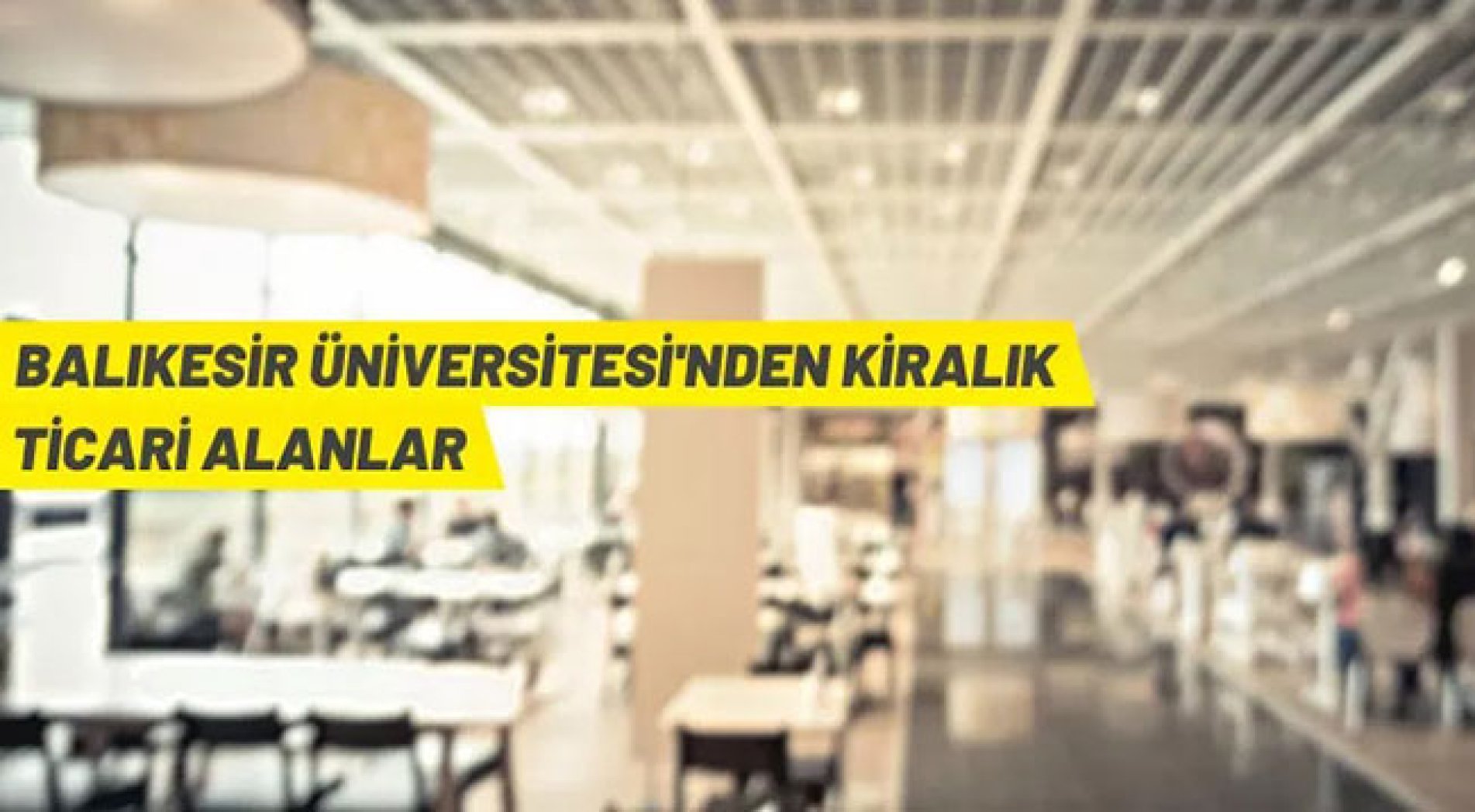 Balıkesir Üniversitesi kampüslerindeki işletmeler kiraya verilecek