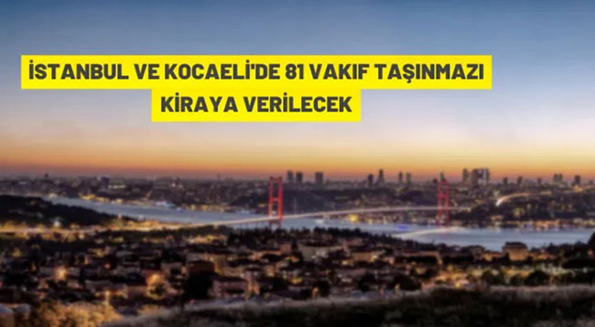 İstanbul ve Kocaeli'de 69 Vakıf taşınmazı kiraya verilecek