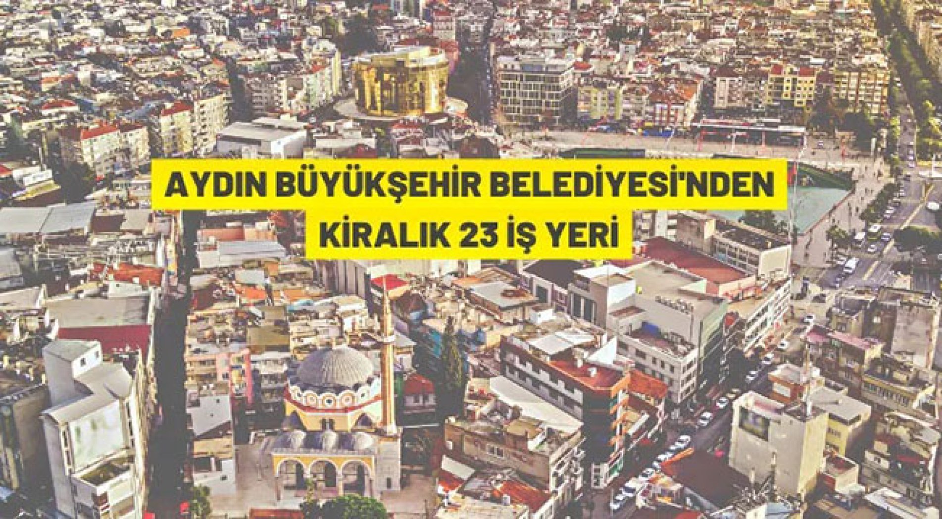 Aydın Büyükşehir Belediyesi'nden kiralık iş yerleri