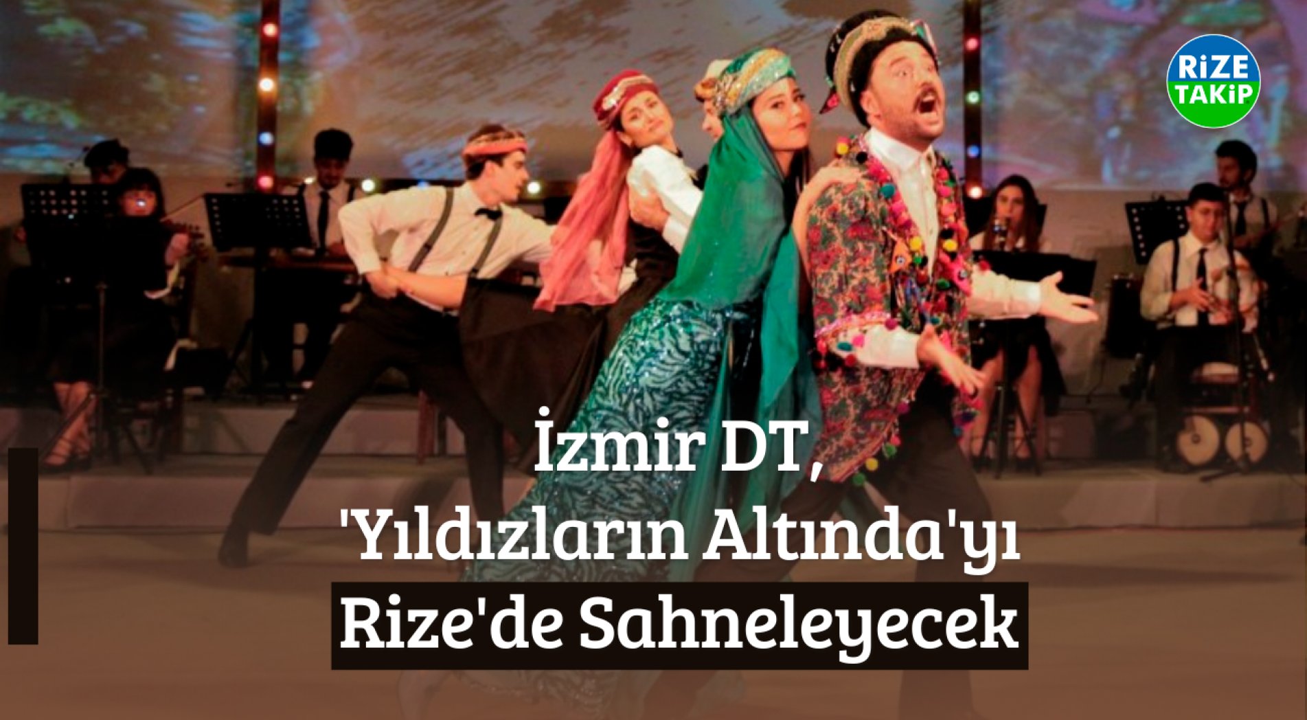 İzmir DT, 'Yıldızların Altında'yı Rize'de Sahneleyecek