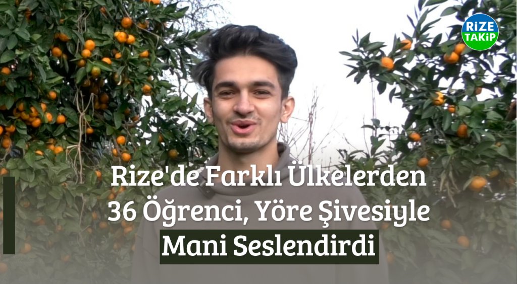 Farklı Ülkelerden 36 Öğrenci, ,Yöre Şivesiyle Rize'de Mani Seslendirdi