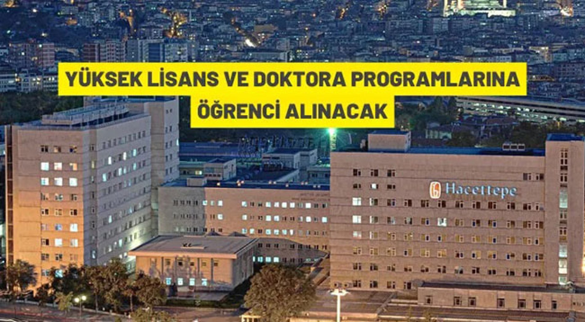 Hacettepe Üniversitesi yüksek lisans ve doktora programlarına öğrenci alacak