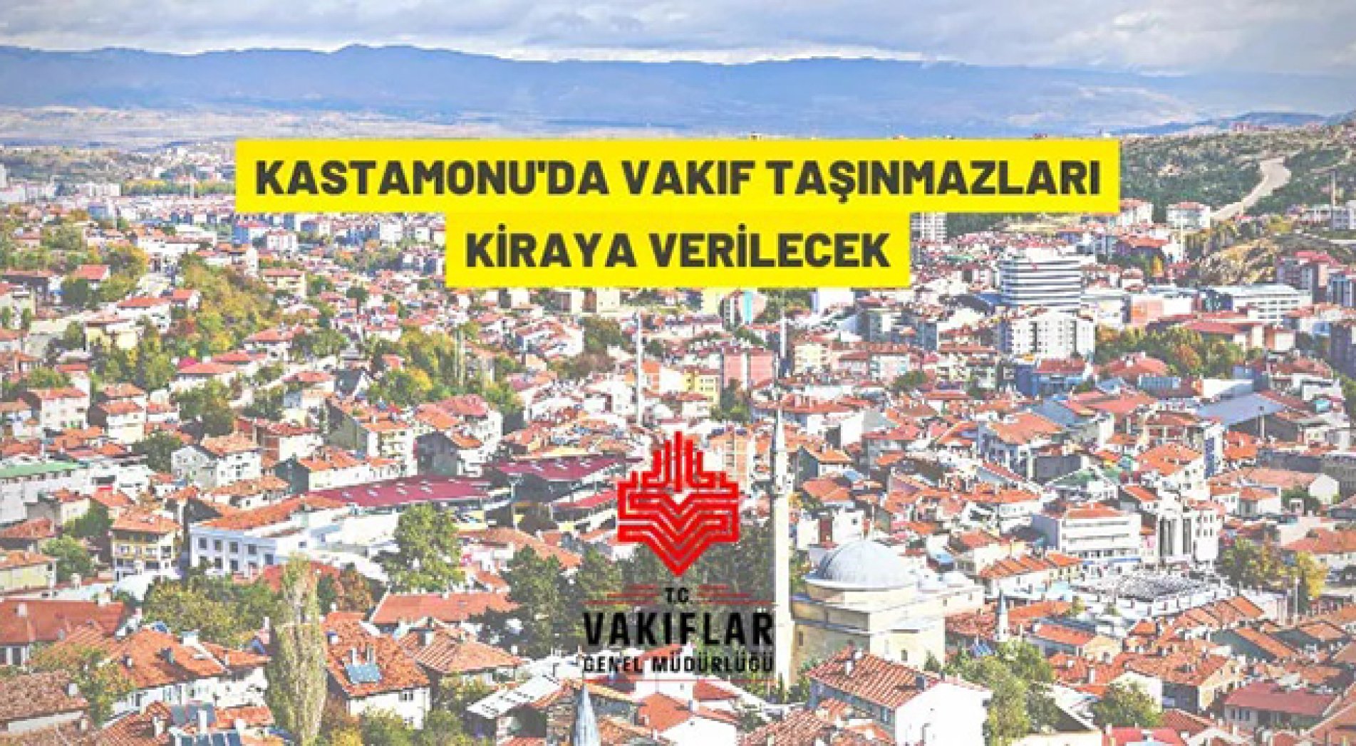 Kastamonu Vakıflar Bölge Müdürlüğü 12 adet vakıf taşınmazını kiraya verilecek