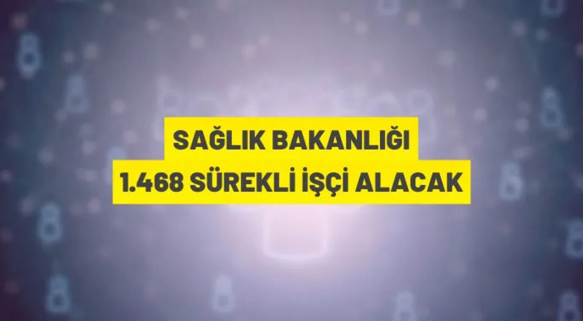 Sağlık Bakanlığı 1.468 Eski Hükümlü/TMY statüsünde sürekli işçi alacak