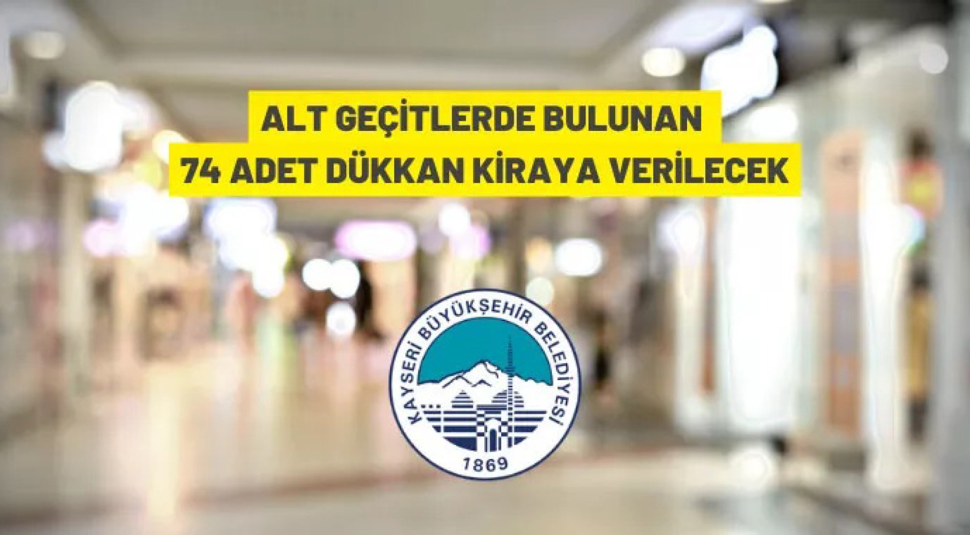 Kayseri Büyükşehir Belediyesi alt geçitlerdeki dükkanları kiraya verecek