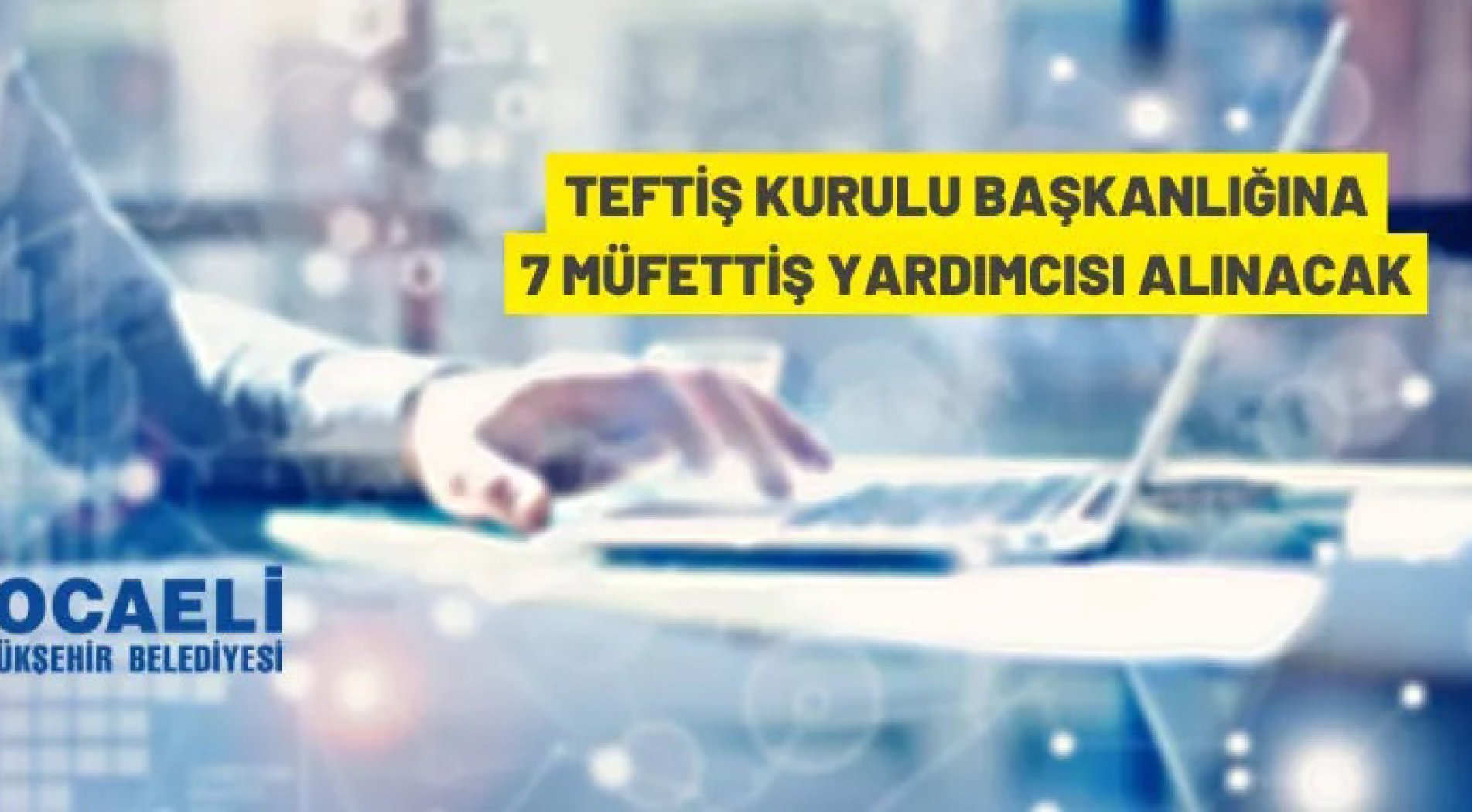 Kocaeli Büyükşehir Belediyesi Müfettiş Yardımcısı alacak