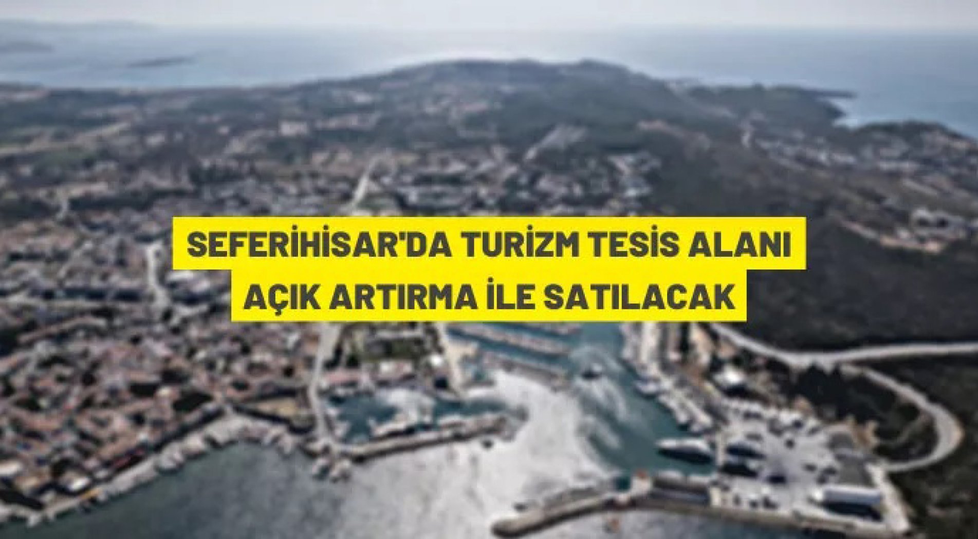 Seferihisar'da turizm tesis alanı satış ihalesi