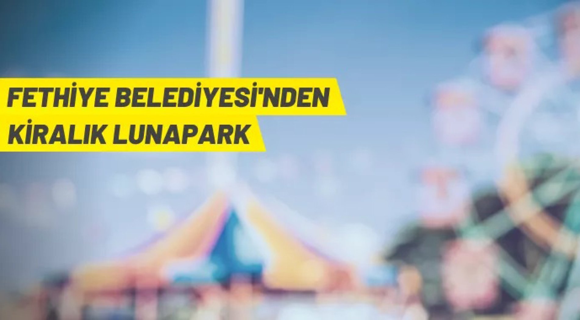 Fethiye Belediyesi lunapark alanını kiraya verecek