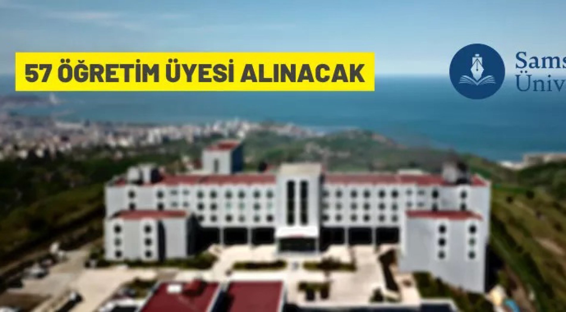 Samsun Üniversitesi Rektörlüğü 57 akademik personel alacak