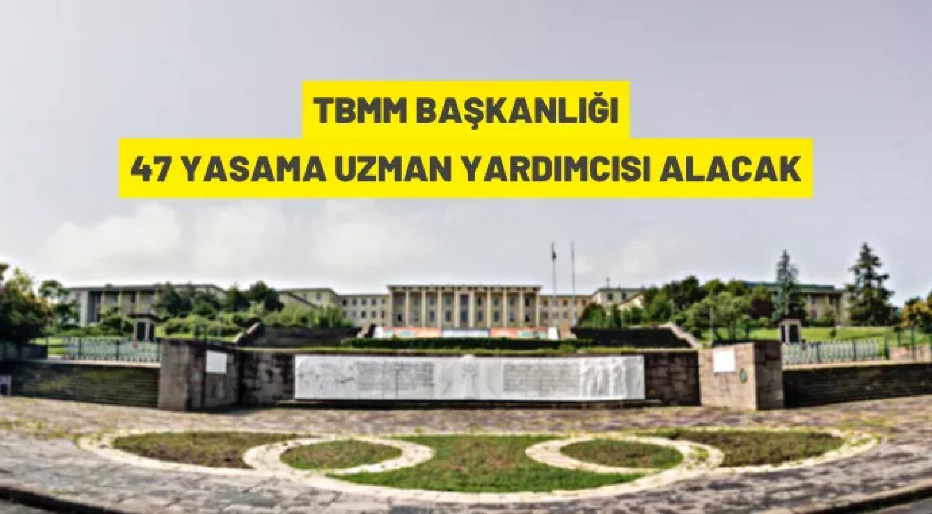 TBMM Başkanlığı 47 yasama uzman yardımcısı alacak