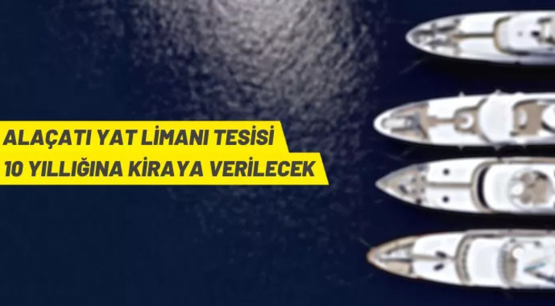 Alaçatı Yat Limanı tesisi kiraya verilecek