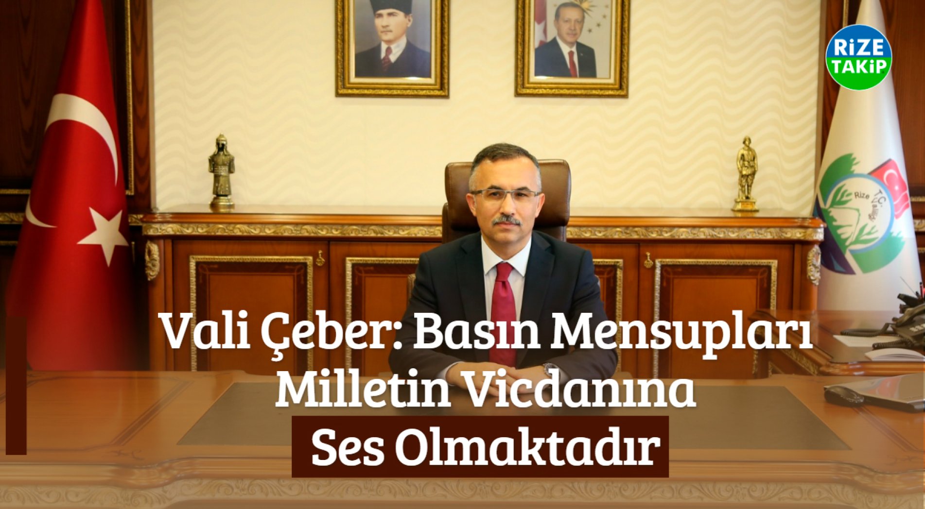 Vali Çeber: Basın Mensupları Milletin Vicdanına Ses Olmaktadır