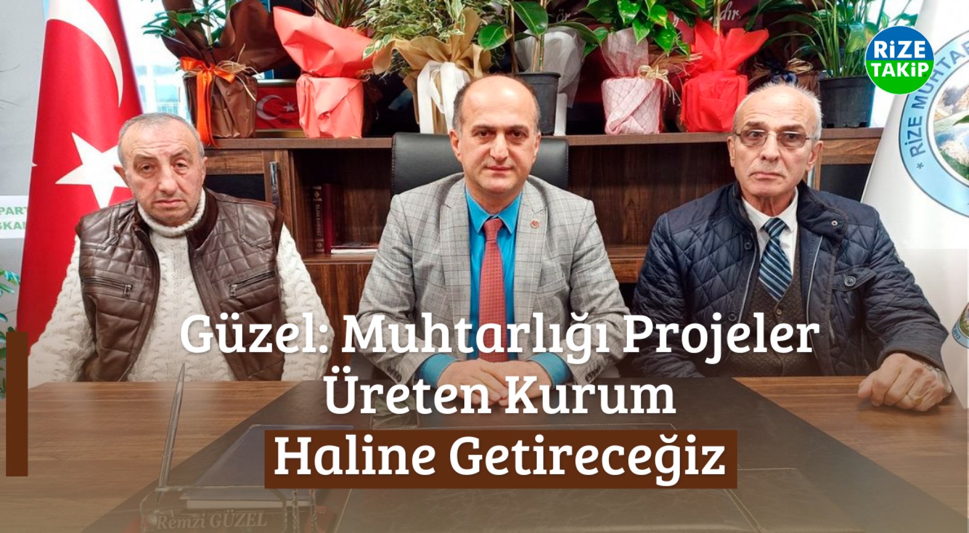 Güzel: Muhtarlığı Projeler Üreten Kurum Haline Getireceğiz