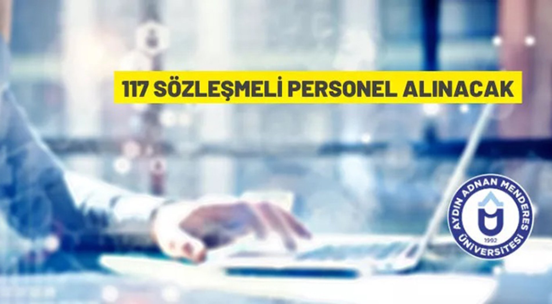 Aydın Adnan Menderes Üniversitesi 117 Sözleşmeli Personel alacak