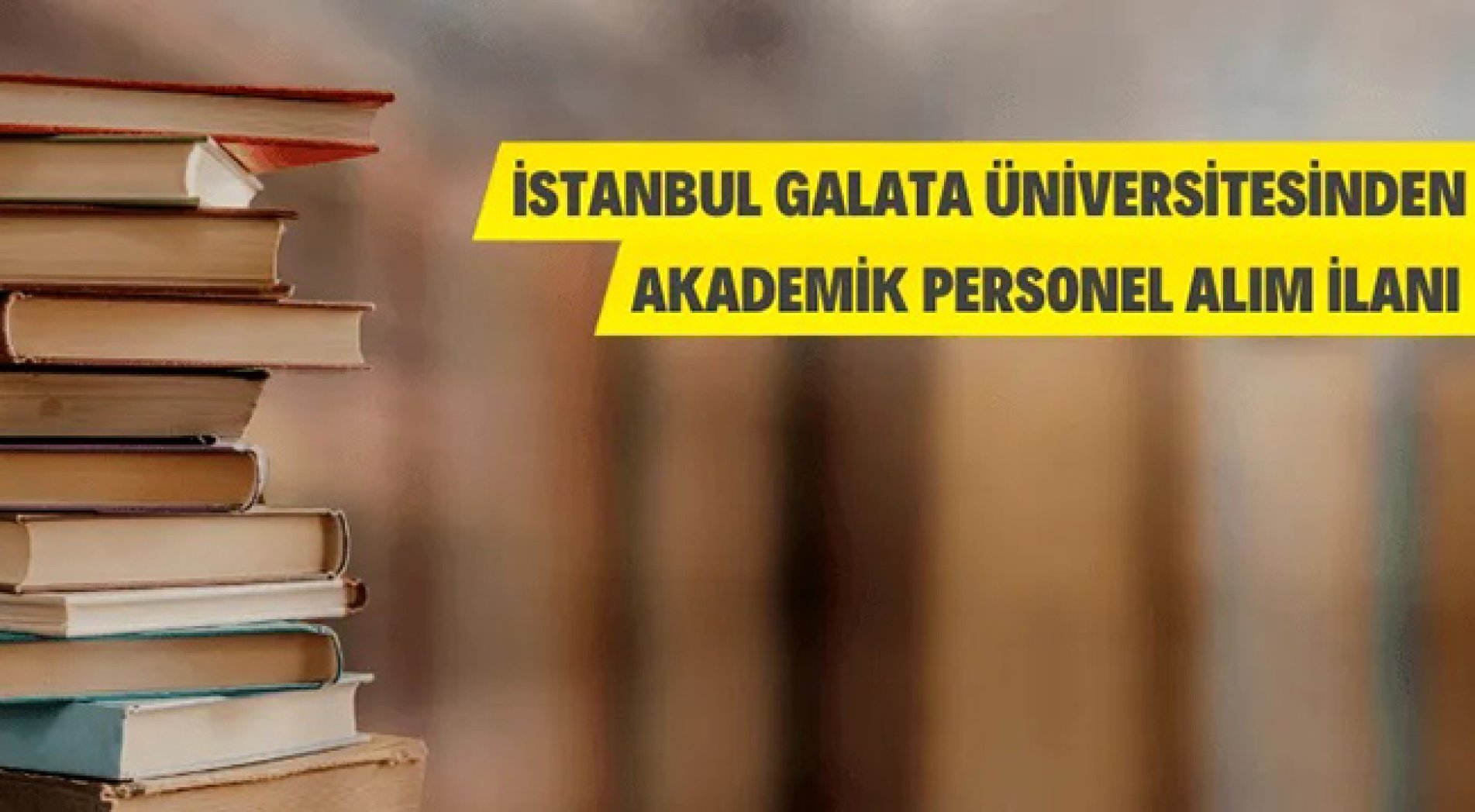 İstanbul Galata Üniversitesinden Akademik Personel Alım İlanı