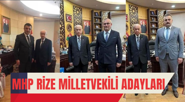 MHP'nin Rize milletvekili adayları belli oldu