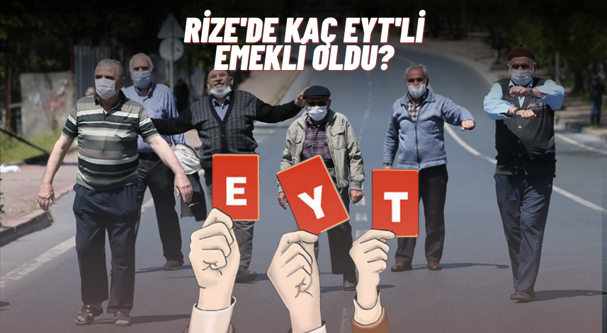 Bakırcı: EYT sonrası Rize'de 3 yıllık emeklilik başvuru sayısına ulaşıldı