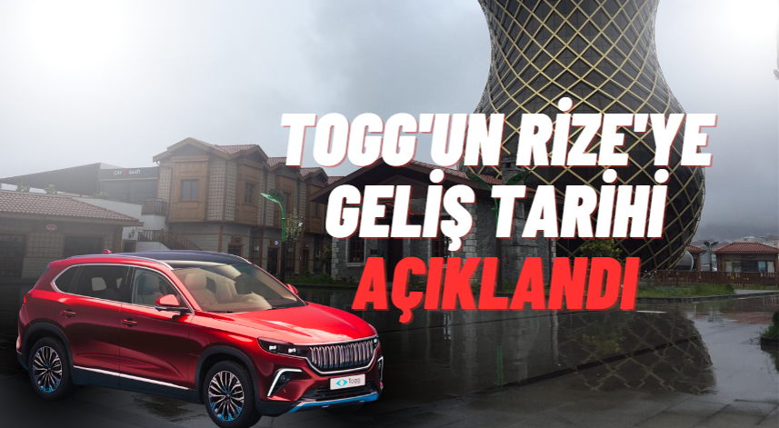 Togg'un Rize'ye geliş tarihi açıklandı