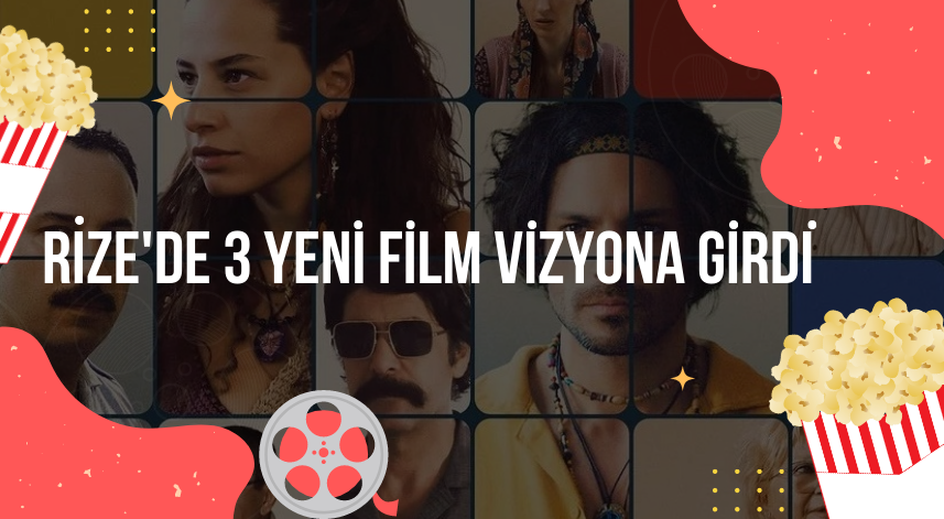 Rize'de 3 yeni film vizyona girdi