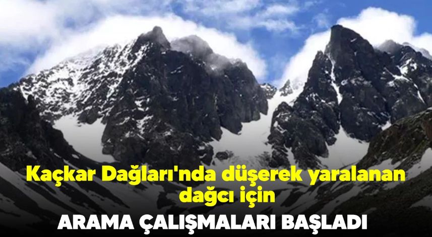 Kaçkar Dağları'nda düşerek yaralanan dağcıyı kurtarma çalışması başlatıldı