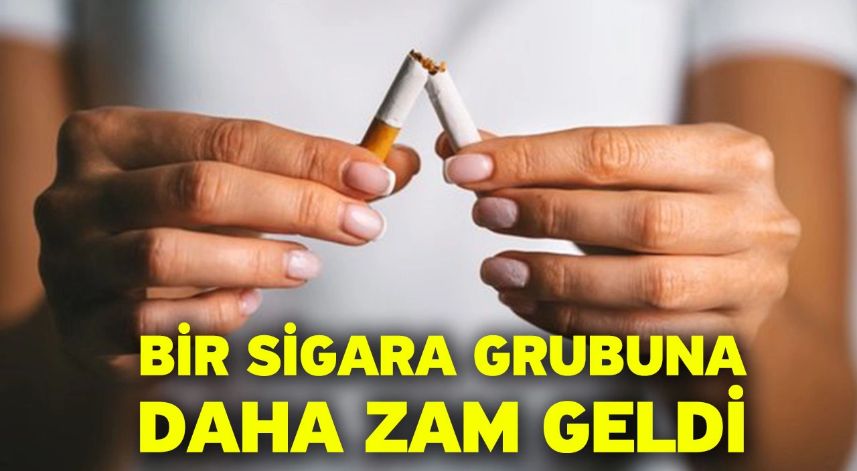 Bir sigara grubuna daha zam geldi