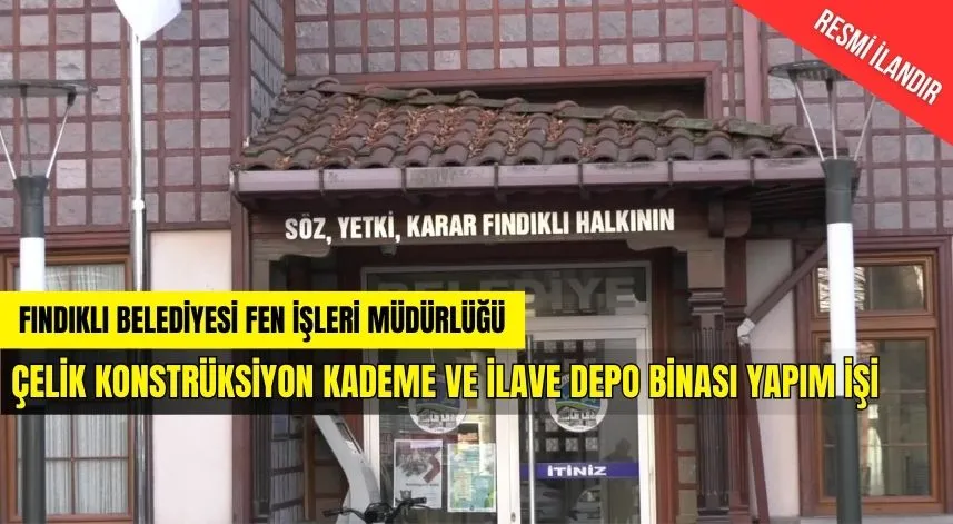 ÇELİK KONSTRÜKSİYON KADEME VE İLAVE DEPO BİNASI YAPIM İŞİ