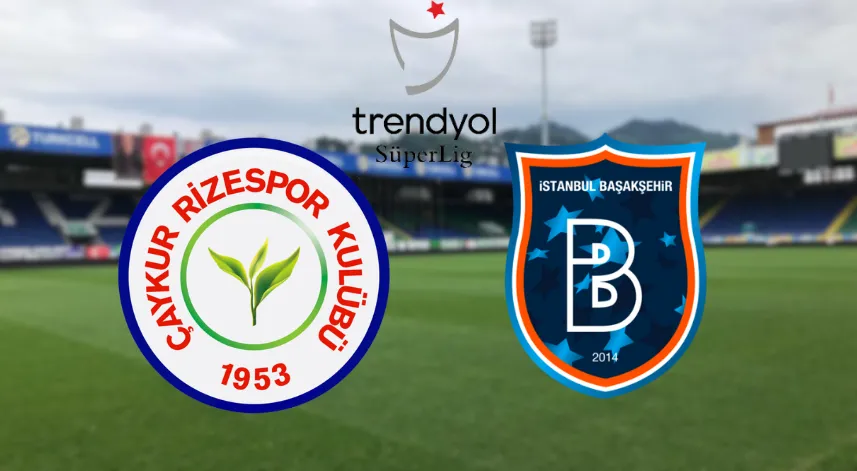 Çaykur Rizespor-Başakşehir maçı ne zaman oynanacak?