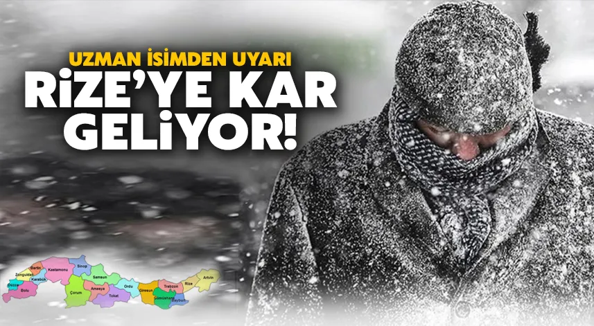 Uzmanı uyardı: Rize’ye kar gelebilir