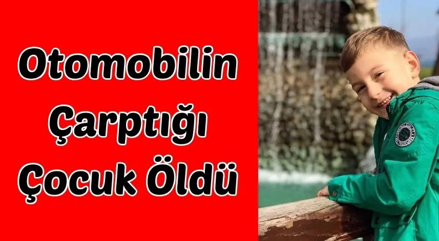 Otomobilin çarptığı çocuk öldü