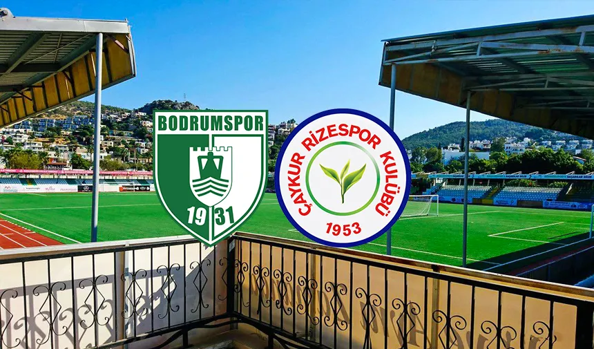 Çaykur Rizespor ile Bodrum FK ne zaman karşılaşacak?