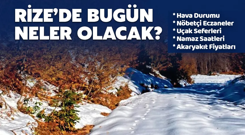 Bugün Rize'de hangi eczaneler nöbetçi, Rize'den kaç uçak seferi var?