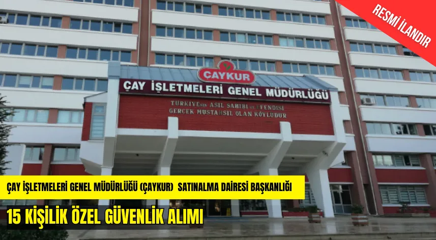 ÇAY İŞLETMELERİ GENEL MÜDÜRLÜĞÜ(ÇAYKUR) SATINALMA DAİRESİ BAŞKANLIĞI